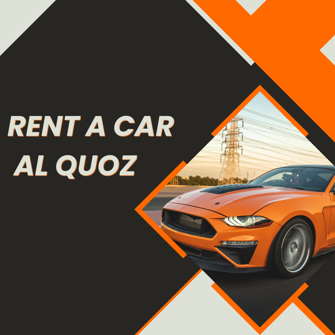 Rent a Car Al Quoz: Your Guide to Easy and Flexible Transportation