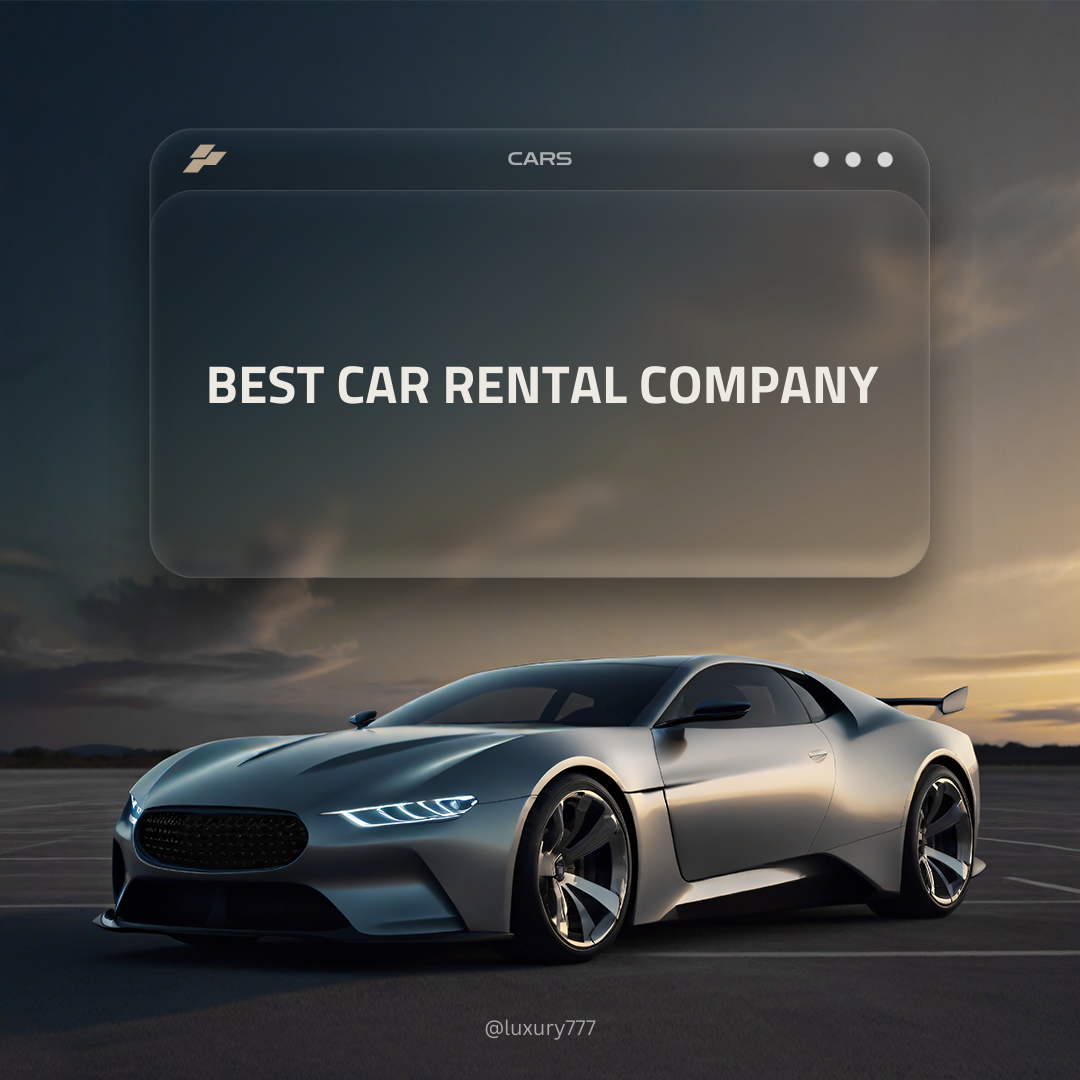 The Best Car Rental Company in 2024 - Luxury777